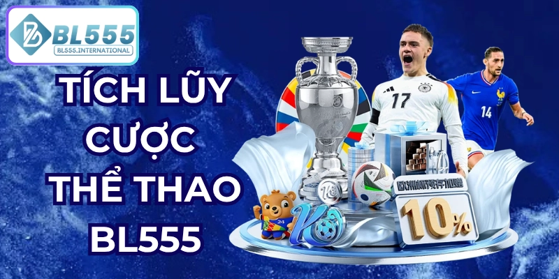 tích lũy cược thể thao bl555